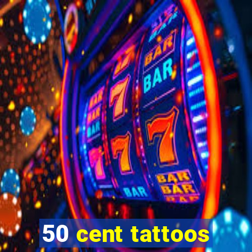 50 cent tattoos