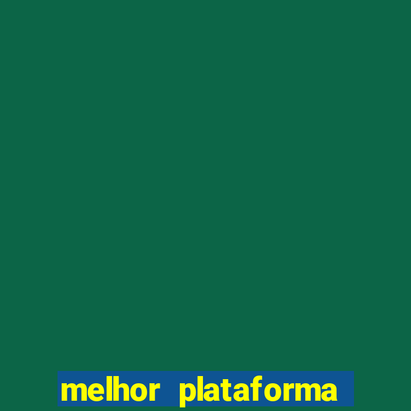 melhor plataforma jogo tigre