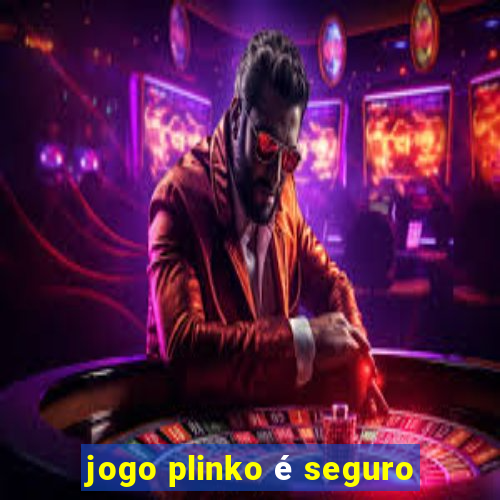 jogo plinko é seguro