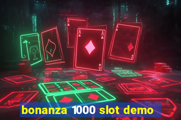 bonanza 1000 slot demo