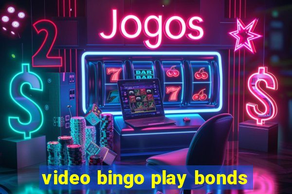 video bingo play bonds