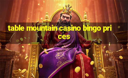 table mountain casino bingo prices