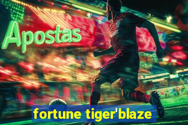 fortune tiger'blaze