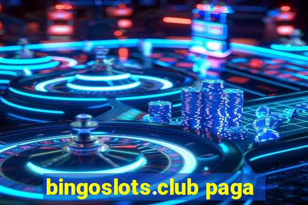 bingoslots.club paga