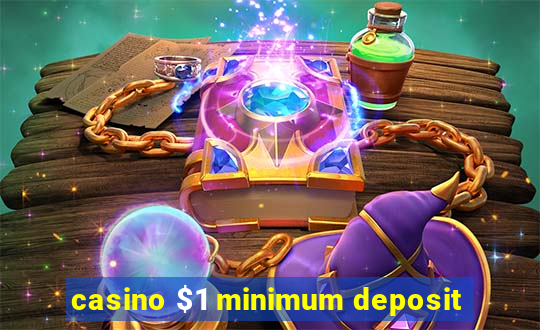 casino $1 minimum deposit