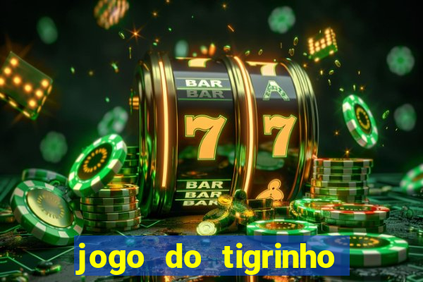 jogo do tigrinho teste grátis