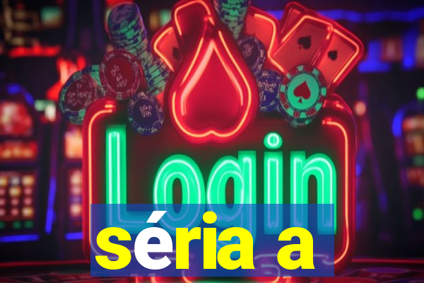 séria a