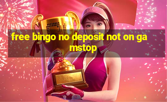 free bingo no deposit not on gamstop