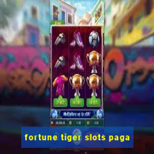 fortune tiger slots paga