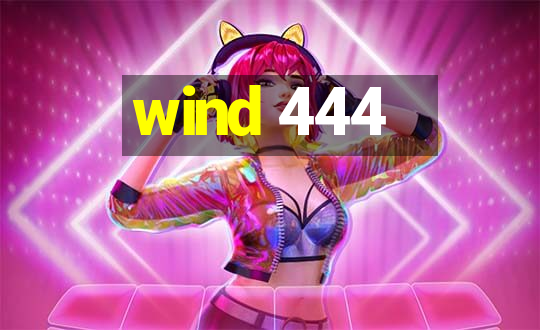 wind 444