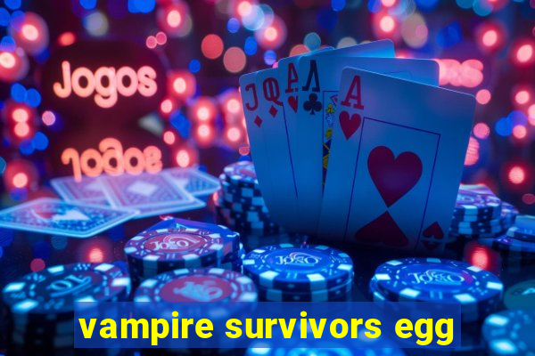 vampire survivors egg