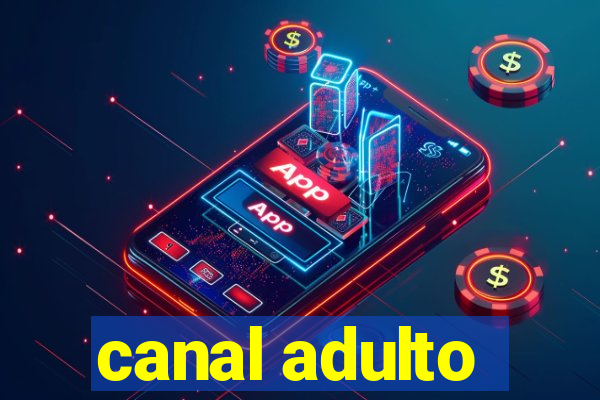 canal adulto