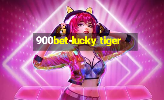 900bet-lucky tiger