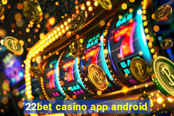 22bet casino app android