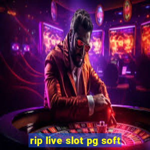 rip live slot pg soft