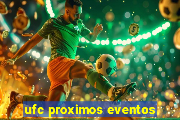 ufc proximos eventos