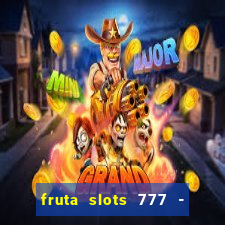 fruta slots 777 - mega jackpot