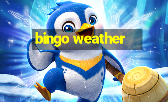 bingo weather