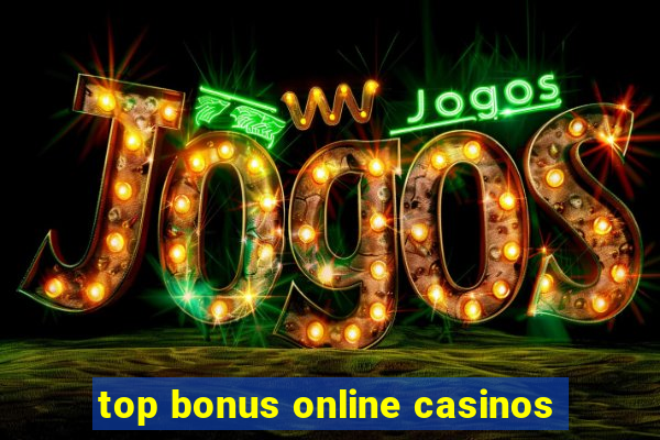 top bonus online casinos