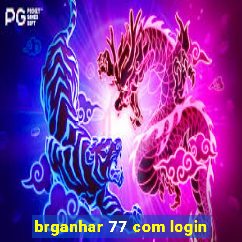 brganhar 77 com login