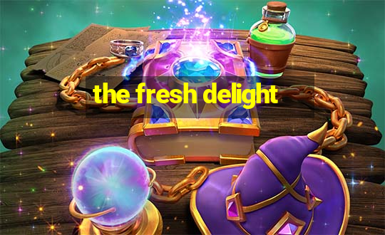 the fresh delight