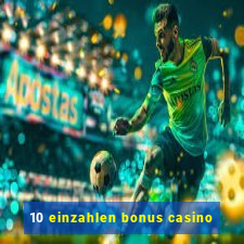 10 einzahlen bonus casino