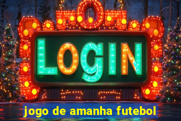 jogo de amanha futebol