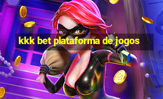 kkk bet plataforma de jogos