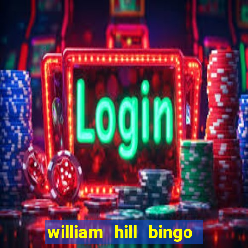 william hill bingo refer a friend