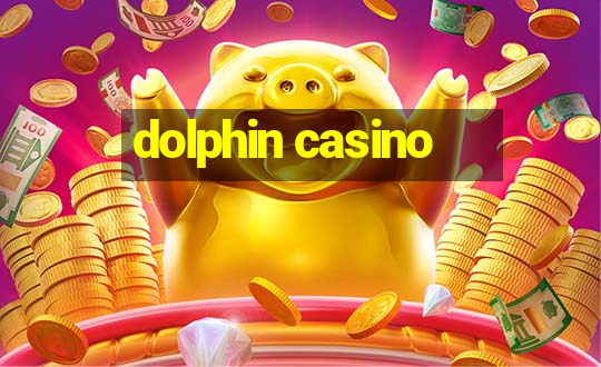 dolphin casino