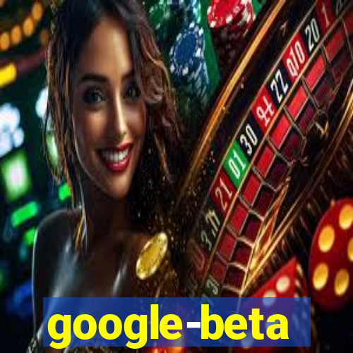 google-beta