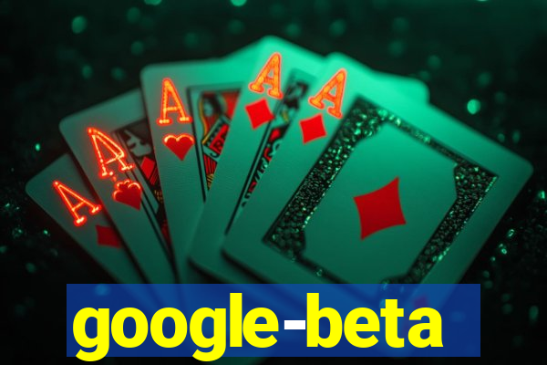 google-beta