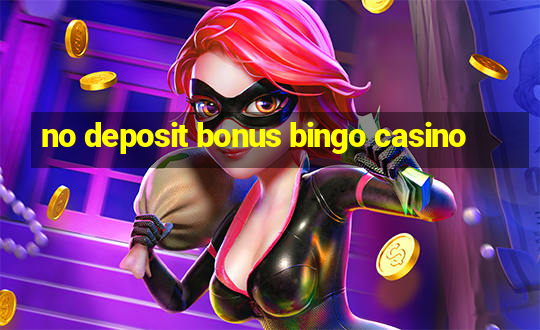 no deposit bonus bingo casino