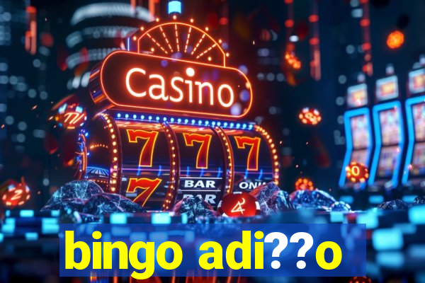 bingo adi??o