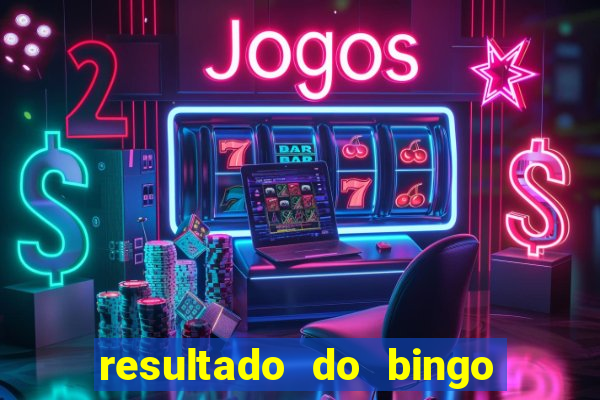 resultado do bingo de ontem