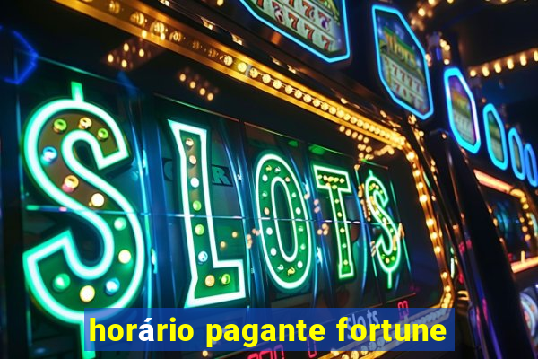 horário pagante fortune