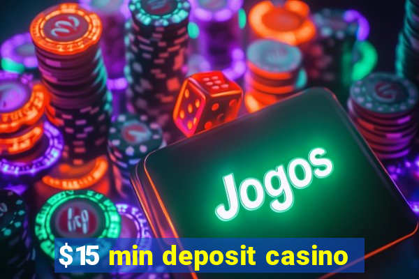 $15 min deposit casino