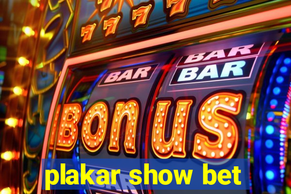 plakar show bet