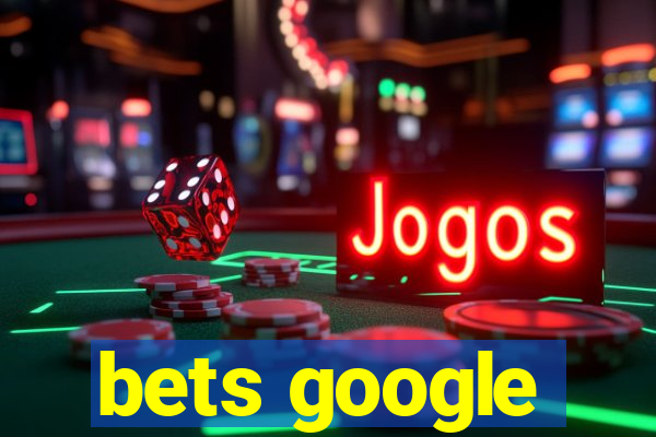 bets google