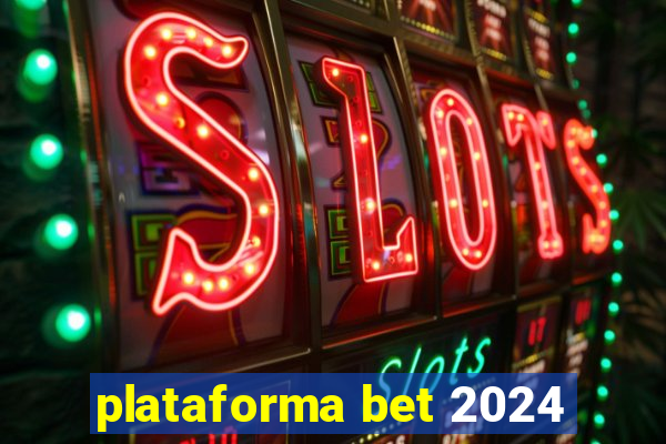 plataforma bet 2024