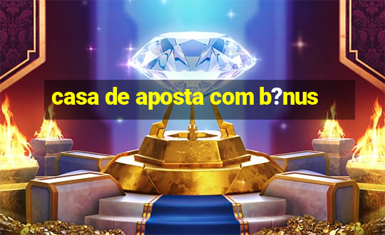 casa de aposta com b?nus