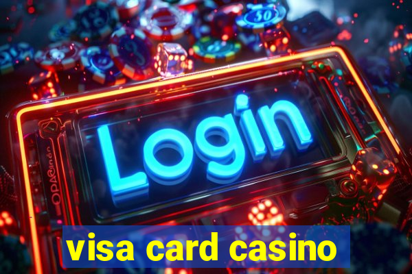 visa card casino