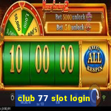 club 77 slot login