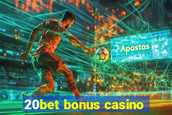 20bet bonus casino