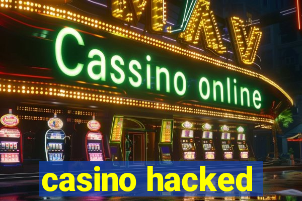 casino hacked