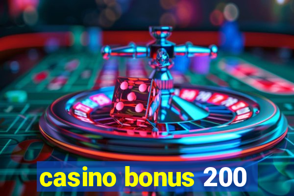 casino bonus 200