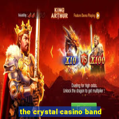 the crystal casino band