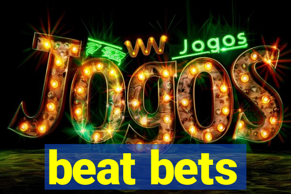 beat bets