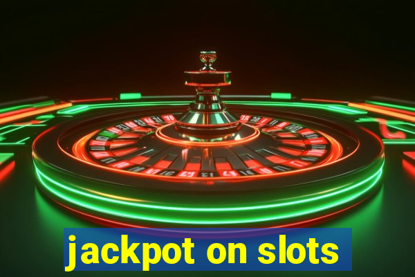 jackpot on slots