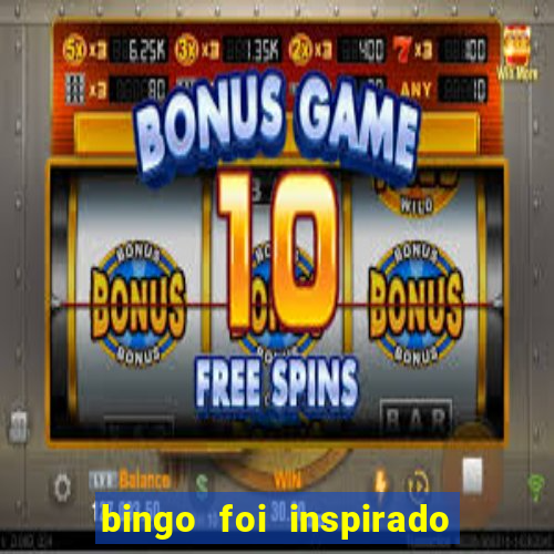 bingo foi inspirado em quem